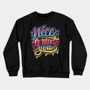 Nice to meet you, Lettering design Crewneck Sweatshirt